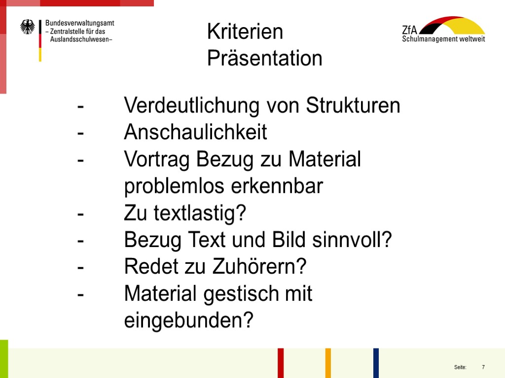 Verdeutlichung von Strukturen Anschaulichkeit Vortrag Bezug zu Material problemlos erkennbar Zu textlastig? Bezug Text